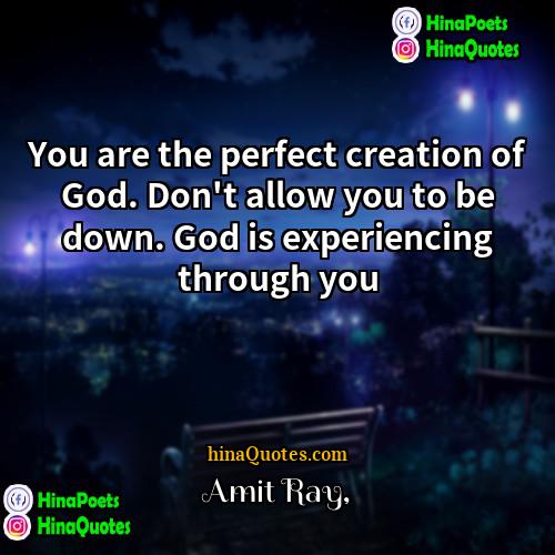 Amit Ray Quotes | You are the perfect creation of God.